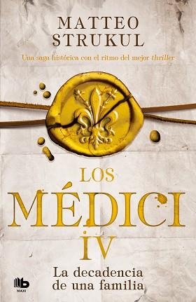 LOS MEDICI IV.LA DECADENCIA DE UNA FAMILIA | 9788490709535 | STRUKUL,MATTEO | Llibreria Geli - Llibreria Online de Girona - Comprar llibres en català i castellà