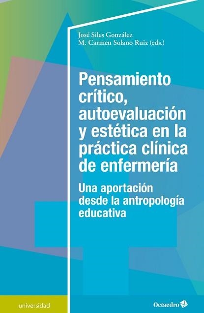 PENSAMIENTO CRÍTICO,AUTOEVALUACIÓN Y ESTÉTICA EN LA PRÁCTICA CLÍNICA DE A ENFERMERÍA | 9788418083082 | SILES GONZÁLEZ,JOSÉ/SOLANO RUIZ,M.CARMEN | Libreria Geli - Librería Online de Girona - Comprar libros en catalán y castellano