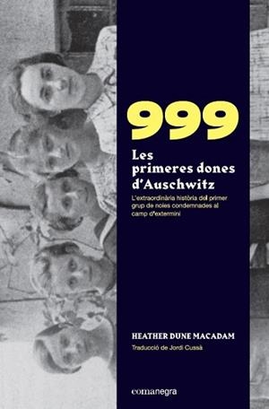 999.LES PRIMERES DONES D’AUSCHWITZ | 9788418022258 | MACADAM,HEATHER DUNE | Libreria Geli - Librería Online de Girona - Comprar libros en catalán y castellano