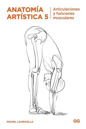 ANATOMÍA ARTÍSTICA-5.ARTICULACIONES Y FUNCIONES MUSCULARES | 9788425232602 | LAURICELLA,MICHEL | Llibreria Geli - Llibreria Online de Girona - Comprar llibres en català i castellà