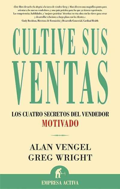 CULTIVE SUS VENTAS.LOS CUATRO SECRETOS DEL VENDEDOR MOTIVADO | 9788495787675 | VENGEL,ALAN/WRIGHT,GREG | Libreria Geli - Librería Online de Girona - Comprar libros en catalán y castellano