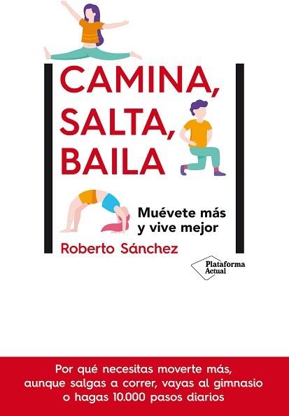 CAMINA,SALTA,BAILA.MUÉVETE MÁS Y VIVE MEJOR | 9788417886448 | SÁNCHEZ,ROBERTO | Libreria Geli - Librería Online de Girona - Comprar libros en catalán y castellano