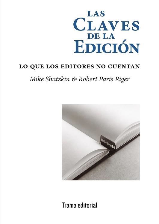 LAS CLAVES DE LA EDICIÓN.LO QUE LOS EDITORES NO CUENTAN | 9788412049336 | SHATZKIN,MIKE/RIGER,ROBERT PARIS | Libreria Geli - Librería Online de Girona - Comprar libros en catalán y castellano