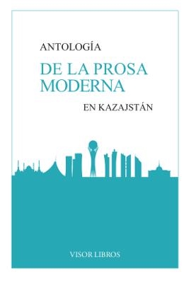 ANTOLOGÍA DE LA PROSA MODERNA EN KAZAJSTÁN | 9788498956603 | Libreria Geli - Librería Online de Girona - Comprar libros en catalán y castellano