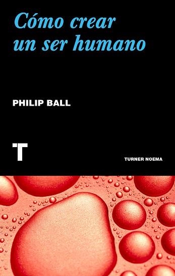 CÓMO CREAR UN SER HUMANO | 9788417866068 | BALL,PHILIP | Llibreria Geli - Llibreria Online de Girona - Comprar llibres en català i castellà