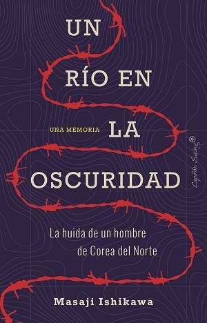 UN RÍO EN LA OSCURIDAD.LA HUIDA DE UN HOMBRE DE COREA DEL NORTE | 9788412064445 | ISHIKAWA,MASAJI | Libreria Geli - Librería Online de Girona - Comprar libros en catalán y castellano