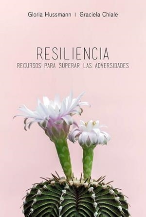 RESILIENCIA.RECURSOS PARA SUPERAR LAS ADVERSIDADES | 9788494980602 | HUSSMANN,GLORIA/CHIALE,GRACIELA | Libreria Geli - Librería Online de Girona - Comprar libros en catalán y castellano