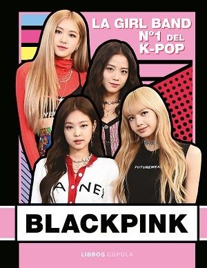 BLACKPINK.LA GIRL BAND Nº 1 DEL K-POP | 9788448026745 | Libreria Geli - Librería Online de Girona - Comprar libros en catalán y castellano