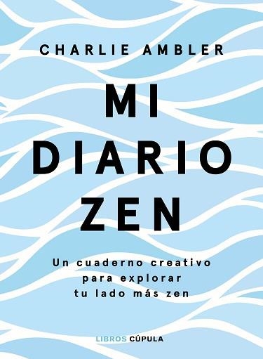 MI DIARIO ZEN.UN CUADERNO CREATIVO PARA EXPLORAR TU LADO MÁS ZEN | 9788448026653 | AMBLER,CHARLIE | Libreria Geli - Librería Online de Girona - Comprar libros en catalán y castellano