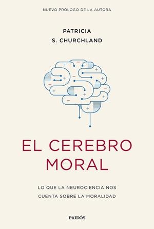 EL CEREBRO MORAL.LO QUE LA NEUROCIENCIA NOS CUENTA SOBRE LA MORALIDAD | 9788449336508 | CHURCHLAND,PATRICIA S. | Libreria Geli - Librería Online de Girona - Comprar libros en catalán y castellano