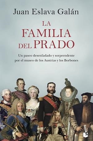 LA FAMILIA DEL PRADO.UN PASEO DESENFADADO Y SORPRENDENTE POR EL MUSEO DE LOS AUSTRIAS Y LOS BORBONES | 9788408222132 | ESLAVA GALÁN,JUAN | Libreria Geli - Librería Online de Girona - Comprar libros en catalán y castellano