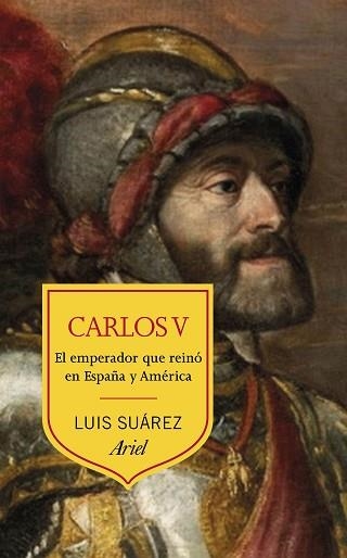 CARLOS V.EL EMPERADOR QUE REINÓ EN ESPAÑA Y AMÉRICA | 9788434431638 | SUÁREZ,LUIS | Llibreria Geli - Llibreria Online de Girona - Comprar llibres en català i castellà