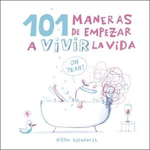 101 MANERAS DE EMPEZAR A VIVIR LA VIDA | 9788408218968 | ESCANDELL,VÍCTOR | Llibreria Geli - Llibreria Online de Girona - Comprar llibres en català i castellà