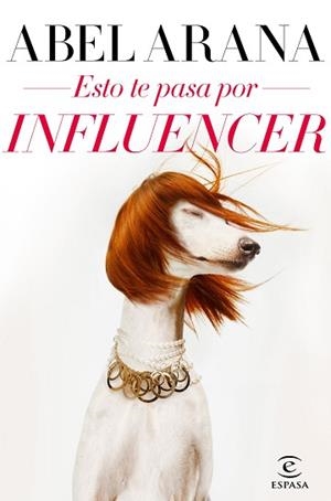 ESTO TE PASA POR INFLUENCER | 9788467057690 | ARANA,ABEL | Llibreria Geli - Llibreria Online de Girona - Comprar llibres en català i castellà
