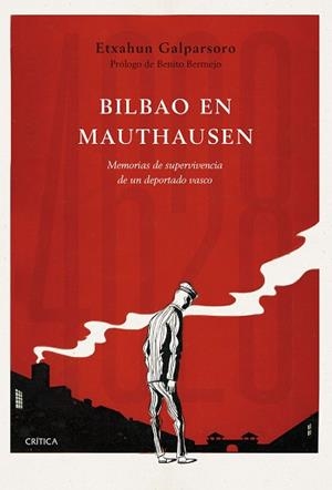 BILBAO EN MAUTHAUSEN,MEMORIAS DE SUPERVIVENCIA DE UN DEPORTADO VASCO | 9788491991786 | GALPARSORO,ETXAHUN | Libreria Geli - Librería Online de Girona - Comprar libros en catalán y castellano