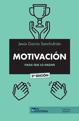 MOTIVACIÓN:HAGA QUE LO HAGAN | 9788417701277 | GARCÍA SANCHIDRIÁN,JESÚS | Llibreria Geli - Llibreria Online de Girona - Comprar llibres en català i castellà