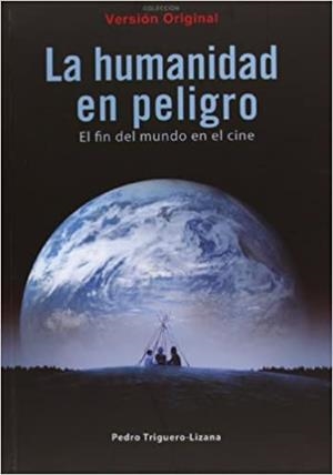 LA HUMANIDAD EN PELIGRO.EL FIN DEL MUNDO EN EL CINE | 9788494001567 | TRIGUERO-LIZANA,PEDRO | Llibreria Geli - Llibreria Online de Girona - Comprar llibres en català i castellà