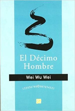 EL DÉCIMO HOMBRE | 9788495496553 | WEI,WU WEI | Libreria Geli - Librería Online de Girona - Comprar libros en catalán y castellano