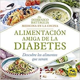 ALIMENTACIÓN AMIGA DE LA DIABETES.DESCUBRE LOS ALIMENTOS QUE SANAN | 9788417080723 | BATTAGLIA,DOMENICO | Libreria Geli - Librería Online de Girona - Comprar libros en catalán y castellano
