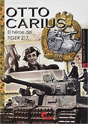 OTTO CARIUS.EL HÉROE DEL TIGER 217 | 9788412108538 | MÁRQUEZ PERIANO,JOSÉ ANTONIO | Libreria Geli - Librería Online de Girona - Comprar libros en catalán y castellano