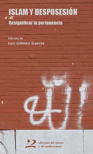 ISLAM Y DESPOSESIÓN.RESIGNIFICAR LA PERTENENCIA | 9788494875960 | GOMEZ,LUZ | Llibreria Geli - Llibreria Online de Girona - Comprar llibres en català i castellà
