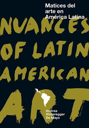MATICES DEL ARTE EN AMÉRICA LATINA / NUANCES OF LATIN AMERICAN ART | 9788417866037 | HINTEREGGER DE MAYO,ANDREA | Llibreria Geli - Llibreria Online de Girona - Comprar llibres en català i castellà