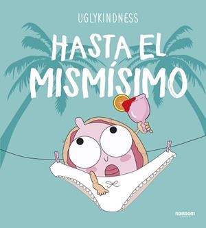 HASTA EL MISMÍSIMO | 9788417247621 | UGLYKINDNESS | Llibreria Geli - Llibreria Online de Girona - Comprar llibres en català i castellà