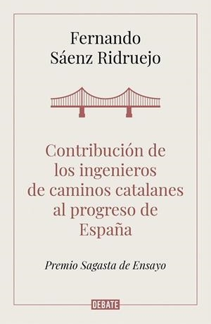 CONTRIBUCIÓN DE LOS INGENIEROS DE CAMINOS CATALANES AL PROGRESO DE ESPAÑA | 9788418006050 | SÁENZ RIDRUEJO,FERNANDO | Llibreria Geli - Llibreria Online de Girona - Comprar llibres en català i castellà