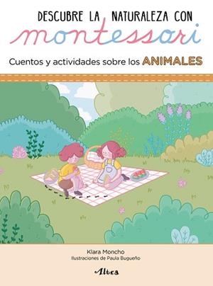 DESCUBRE LA NATURALEZA CON MONTESSORI.CUENTOS Y ACTIVIDADES SOBRE LOS ANIMALES | 9788448854072 | MONCHO,KLARA/BUGUEÑO,PAULA | Llibreria Geli - Llibreria Online de Girona - Comprar llibres en català i castellà