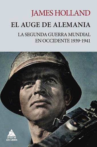 EL AUGE DE ALEMANIA.LA SEGUNDA GUERRA MUNDIAL EN OCCIDENTE 1939-1941 | 9788417743482 | HOLLAND,JAMES | Libreria Geli - Librería Online de Girona - Comprar libros en catalán y castellano