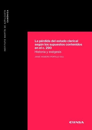 LA PÉRDIDA DEL ESTADO CLERICAL SEGÚN LOS SUPUESTOS CONTENIDOS EN EL CANON 290.HISTORIA Y EXÉGESIS | 9788431334406 | PORTILLO GILL,JAIME HOMERO | Llibreria Geli - Llibreria Online de Girona - Comprar llibres en català i castellà