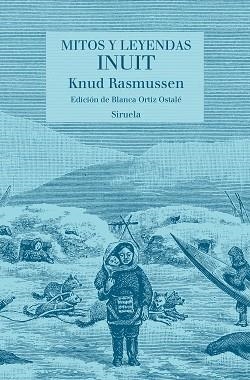 MITOS Y LEYENDAS INUIT | 9788417996550 | RASMUSSEN,KNUD | Libreria Geli - Librería Online de Girona - Comprar libros en catalán y castellano