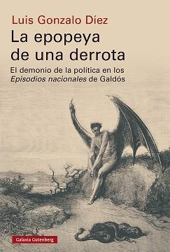 LA EPOPEYA DE UNA DERROTA.EL DEMONIO DE LA POLÍTICA EN LOS EPISODIOS NACIONALES DE GALDÓS | 9788417971687 | DÍEZ,LUIS GONZALO | Llibreria Geli - Llibreria Online de Girona - Comprar llibres en català i castellà