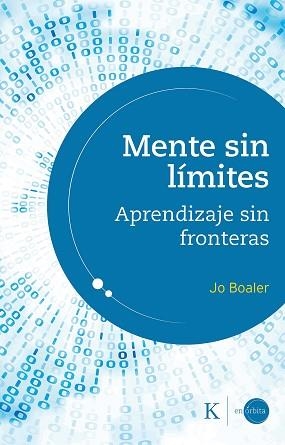 MENTE SIN LÍMITES.APRENDIZAJE SIN FRONTERAS | 9788499887463 | BOALER,JO | Libreria Geli - Librería Online de Girona - Comprar libros en catalán y castellano