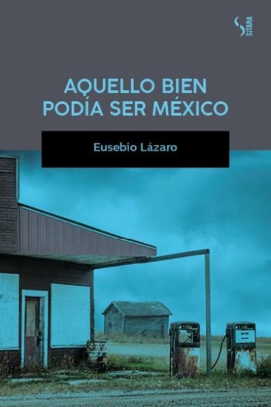 AQUELLO BIEN PODÍA SER MÉXICO | 9788417035235 | LÁZARO,EUSEBIO | Libreria Geli - Librería Online de Girona - Comprar libros en catalán y castellano