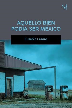 AQUELLO BIEN PODÍA SER MÉXICO | 9788417035235 | LÁZARO,EUSEBIO | Libreria Geli - Librería Online de Girona - Comprar libros en catalán y castellano