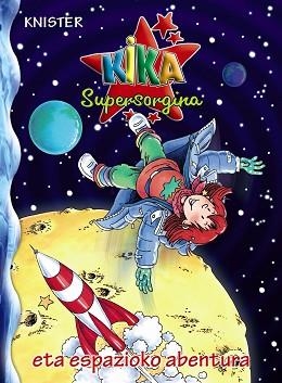 KIKA SUPERSORGINA ETA ESPAZIOKO ABENTURA | 9788421681350 | KNISTER | Libreria Geli - Librería Online de Girona - Comprar libros en catalán y castellano