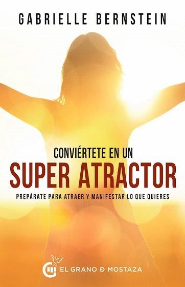 CONVIERTETE EN UN SUPERATRACTOR PREPARATE PARA ATRAER Y MANIFESTAR LO QUE QUIERES | 9788412072471 | BERNSTEIN,GABRIELLE | Libreria Geli - Librería Online de Girona - Comprar libros en catalán y castellano