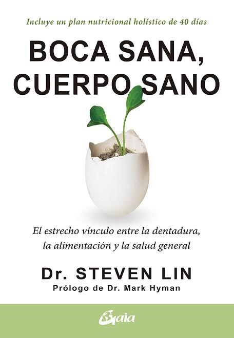BOCA SANA,CUERPO SANO.EL ESTRECHO VÍNCULO ENTRE LA DENTADURA,LA ALIMENTACIÓN Y LA SALUD GENERAL | 9788484458005 | LIN,STEVEN, DR. | Llibreria Geli - Llibreria Online de Girona - Comprar llibres en català i castellà