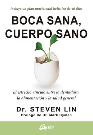 BOCA SANA,CUERPO SANO.EL ESTRECHO VÍNCULO ENTRE LA DENTADURA,LA ALIMENTACIÓN Y LA SALUD GENERAL | 9788484458005 | LIN,STEVEN, DR. | Libreria Geli - Librería Online de Girona - Comprar libros en catalán y castellano