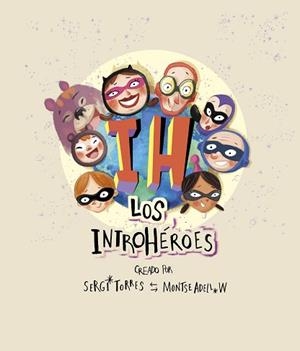 LOS INTROHÉROES | 9788409139118 | TORRES,SERGIO/ADELL,MONTSE | Llibreria Geli - Llibreria Online de Girona - Comprar llibres en català i castellà