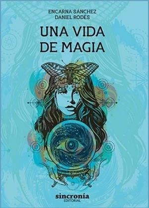 UNA VIDA DE MAGIA | 9788412014020 | SÁNCHEZ,ENCARNA/RODÉS,DANIEL | Llibreria Geli - Llibreria Online de Girona - Comprar llibres en català i castellà