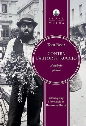 CONTRA L'AUTODESTRUCCIÓ.ANTOLOGIA POÈTICA | 9788417998233 | ROCA,TONI | Llibreria Geli - Llibreria Online de Girona - Comprar llibres en català i castellà