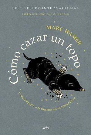 CÓMO CAZAR UN TOPO Y ENCONTRARTE A TI MISMO EN LA NATURALEZA | 9788434431669 | HAMER,MARC | Llibreria Geli - Llibreria Online de Girona - Comprar llibres en català i castellà