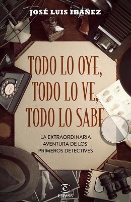 TODO LO OYE,TODO LO VE,TODO LO SABE.LA EXTRAORDINARIA AVENTURA DE LOS PRIMERSO DETECTIVES | 9788467058154 | IBÁÑEZ,JOSÉ LUIS | Llibreria Geli - Llibreria Online de Girona - Comprar llibres en català i castellà
