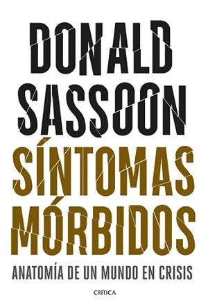 SÍNTOMAS MÓRBIDOS.ANATOMÍA DE UN MUNDO EN CRISIS | 9788491991830 | SASSOON,DONALD | Libreria Geli - Librería Online de Girona - Comprar libros en catalán y castellano