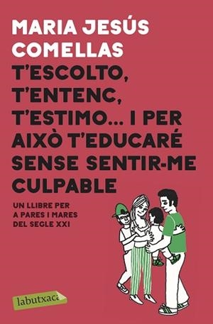 T'ESCOLTO,T'ENTENC, T'ESTIMO...I PER AIXÒ T'EDUCARÉ SENSE SENTIR-ME CULPABLE | 9788417423087 | COMELLAS,M.JESÚS | Llibreria Geli - Llibreria Online de Girona - Comprar llibres en català i castellà