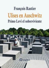 ULISES EN AUSCHWITZ.PRIMO LEVI,EL SOBREVIVIENTE | 9788415707363 | RASTIER,FRANÇOIS | Llibreria Geli - Llibreria Online de Girona - Comprar llibres en català i castellà