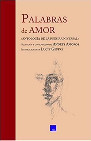 PALABRAS DE AMOR(ANTOLOGÍA DE LA POESÍA UNIVERSAL) | 9788418016042 | Libreria Geli - Librería Online de Girona - Comprar libros en catalán y castellano