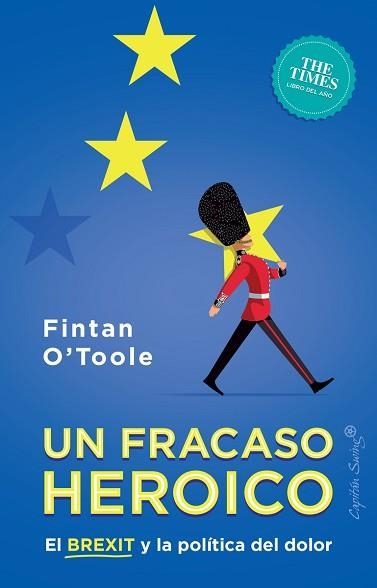 UN FRACASO HERÓICO.EL BREXIT Y LA POLÍTICA DEL DOLOR | 9788412064452 | O'TOOLE,FINTAN | Libreria Geli - Librería Online de Girona - Comprar libros en catalán y castellano